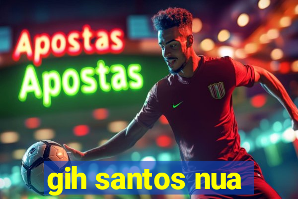 gih santos nua